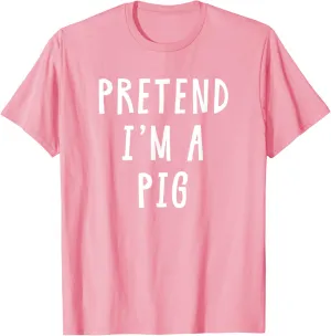 Pretend Im A Pig Costume Women Men Kids Halloween Costume T-Shirt
